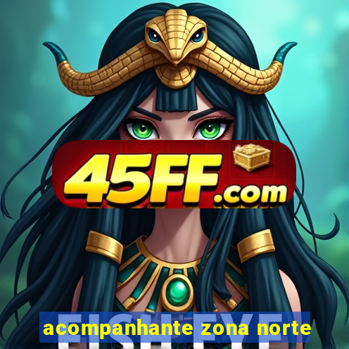 acompanhante zona norte